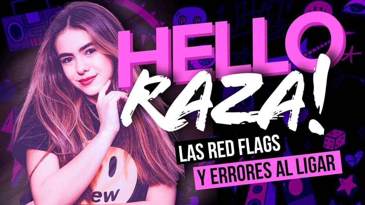 Hello Raza: Las red flags