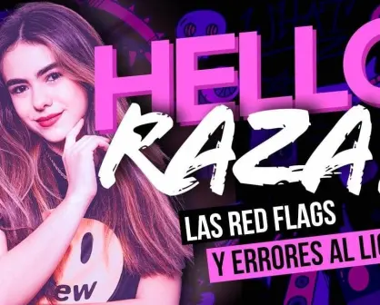 Hello Raza: Las red flags