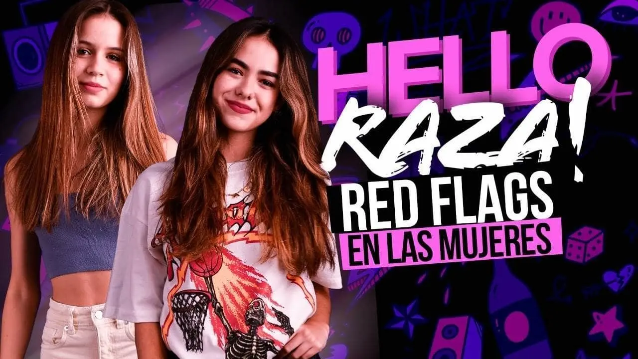 Hello Raza: Red flags en las mujeres