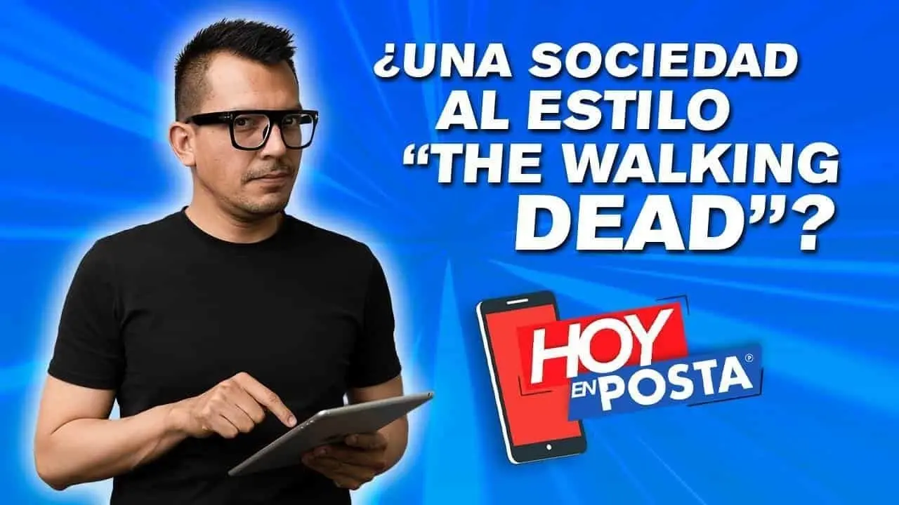 Hoy en POSTA: ¿Una sociedad estilo “The walking dead”?