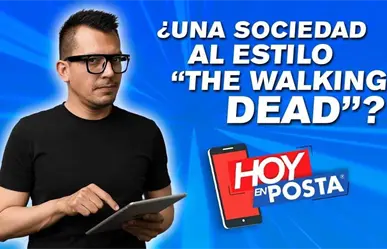 Hoy en POSTA: ¿Una sociedad estilo "The walking dead"?