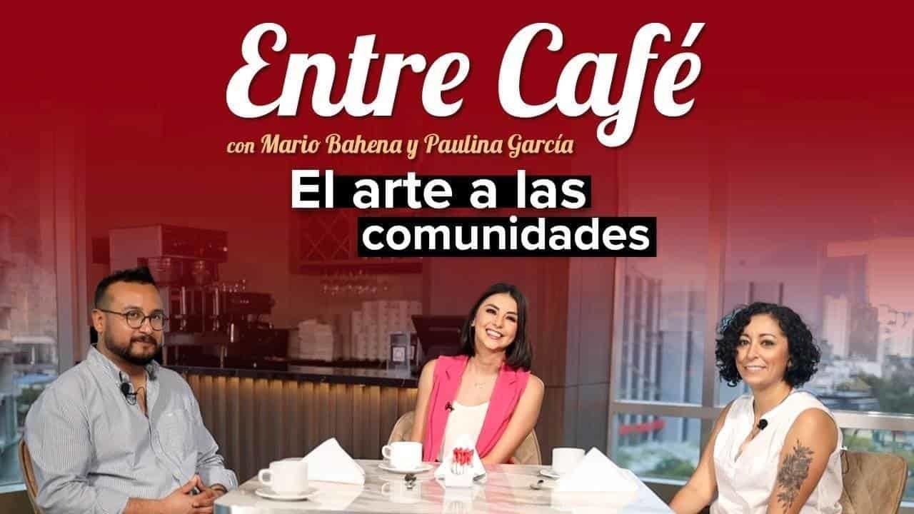 Entre Café: El arte a las comunidades