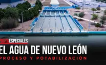 El agua de Nuevo León; un proceso de potabilización