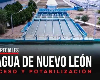 El agua de Nuevo León; un proceso de potabilización
