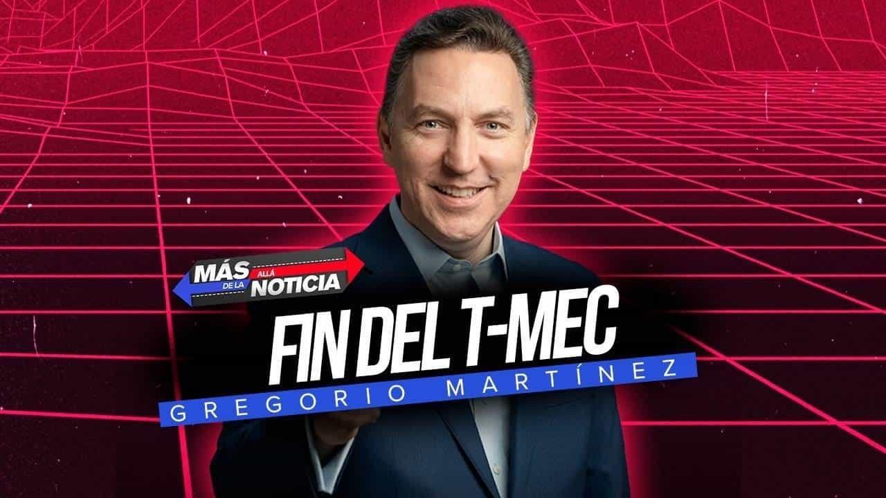 ¿Fin del T-MEC?