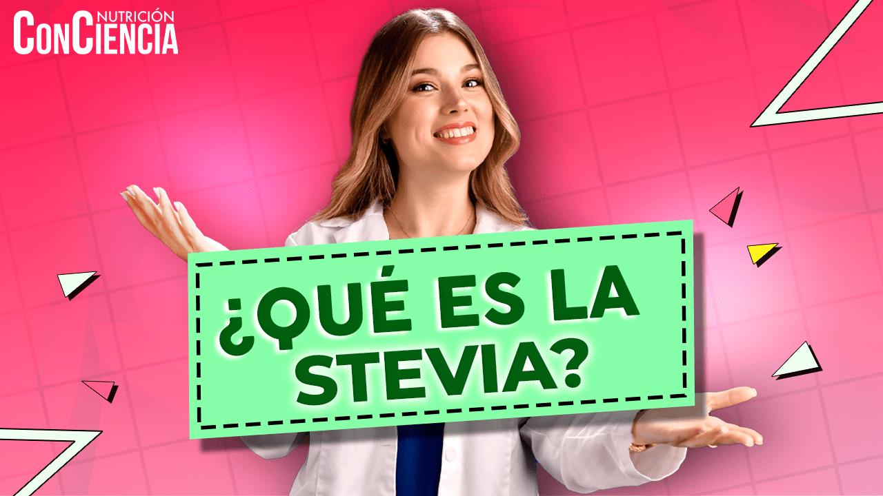 Nutrición ConCiencia: ¿Qué es la stevia?