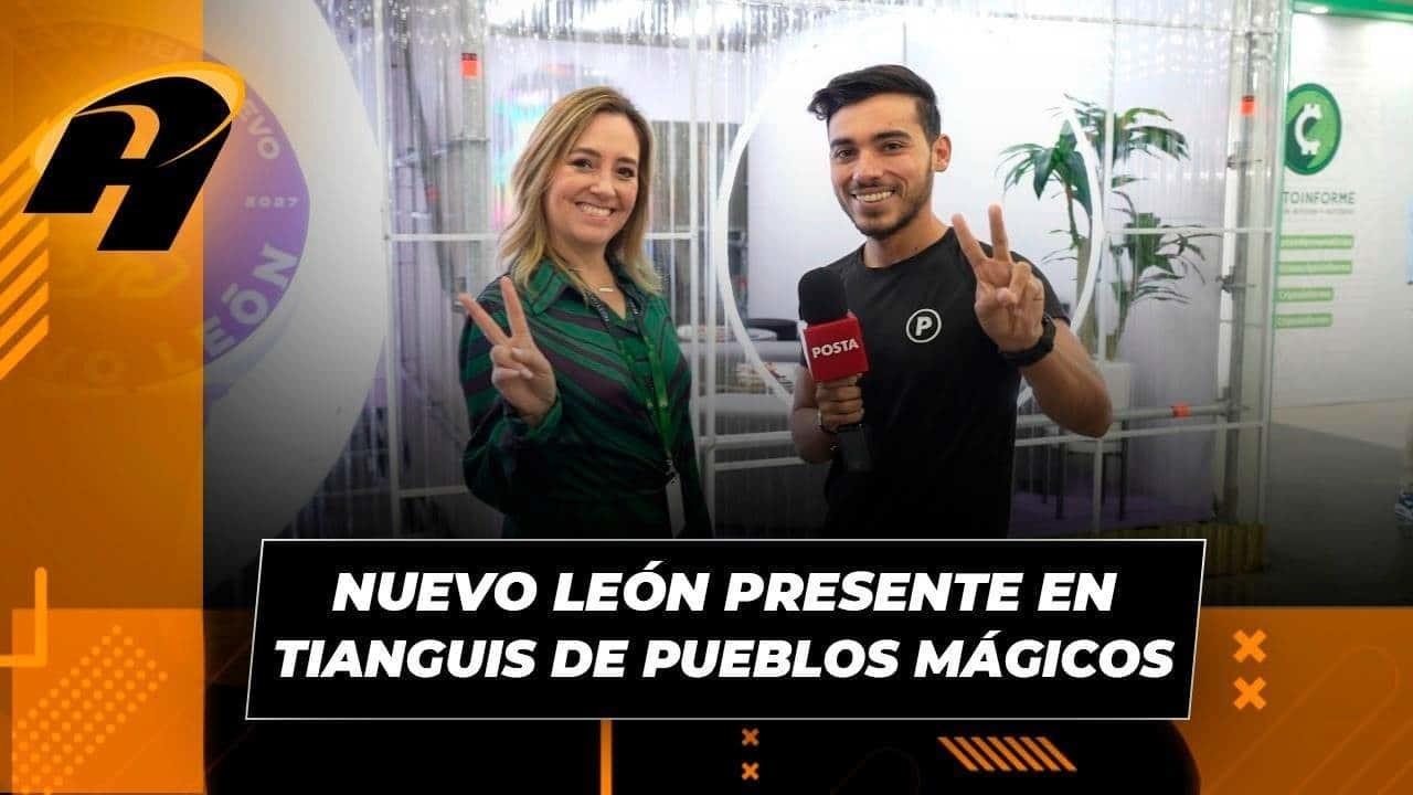 Nuevo León presente en tianguis de Pueblos Mágico