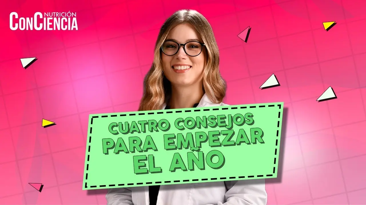 Nutrición ConCiencia: Cuatro consejos para empezar el año con el pie derecho