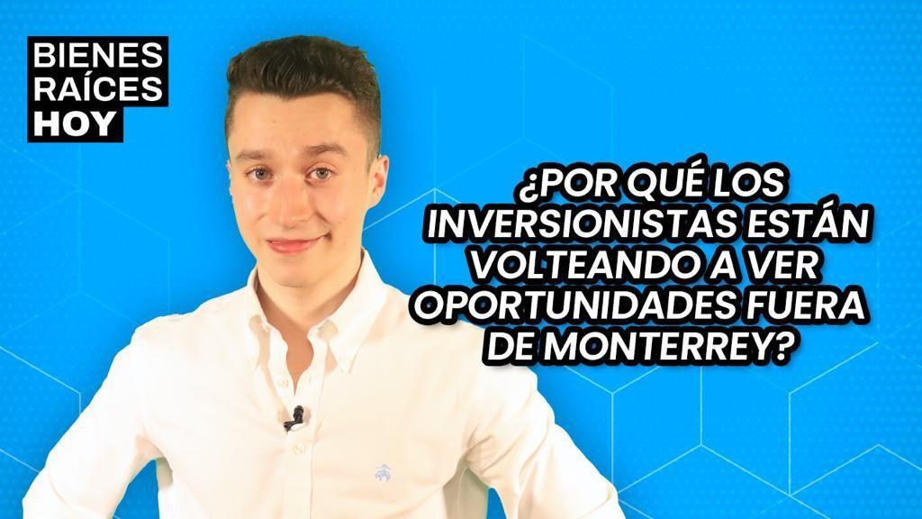 ¿Porqué inversionistas están volteando a ver oportunidades fuera de Monterrey?