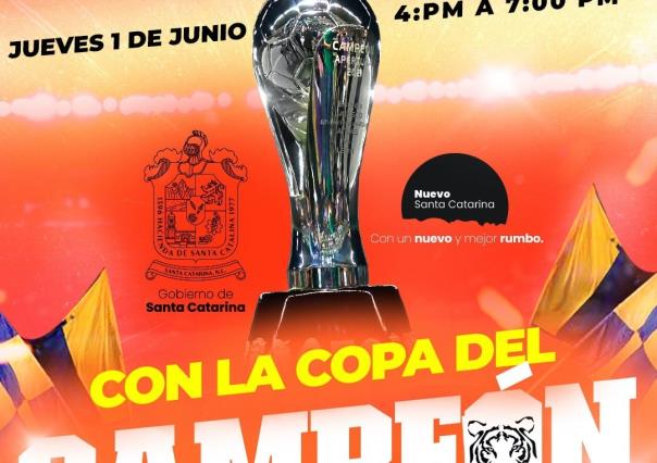 Copa de Tigres llegará a Santa Catarina ¡asiste a tomarte la foto!