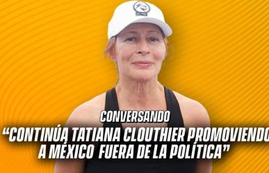 Continúa Tatiana Clouthier promoviendo a México fuera de la política