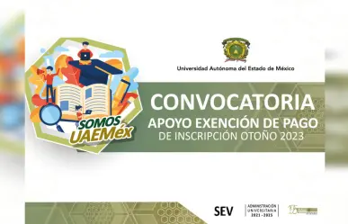 Lanzan convocatoria para exención de pagos para el periodo 2023-B en la UAEM