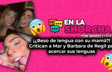 ¡¿Beso de lengua con su mamá? ! Usuarios critican a Mar y Bárbara de Regil