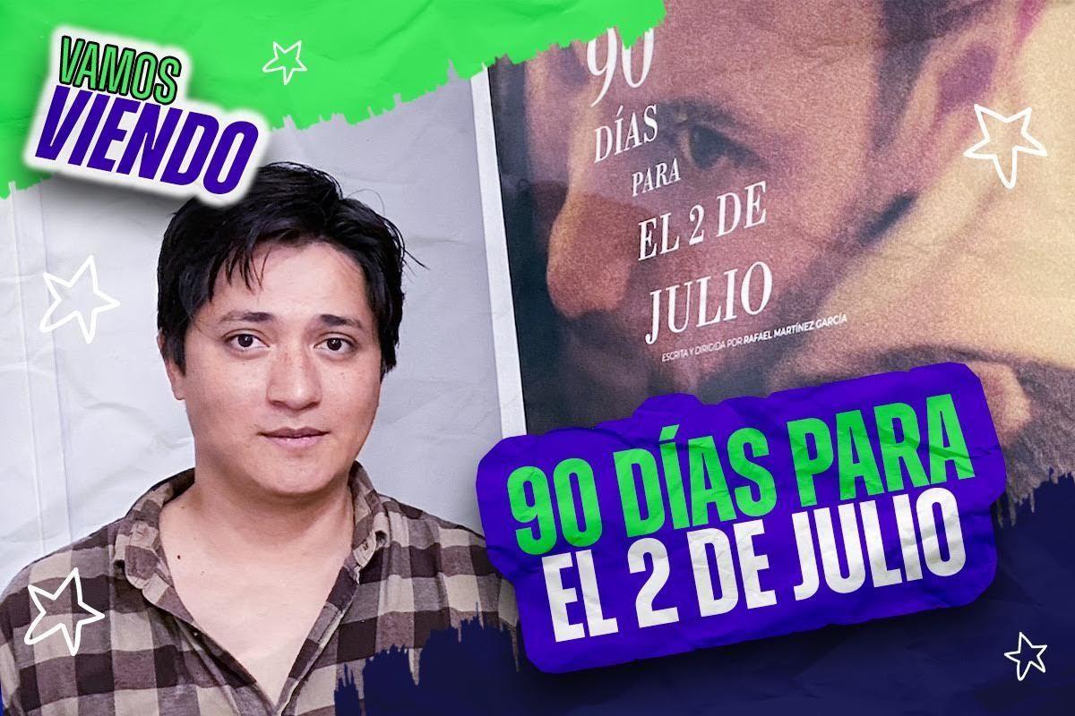 Vamos viendo: 90 días para el 2 de julio