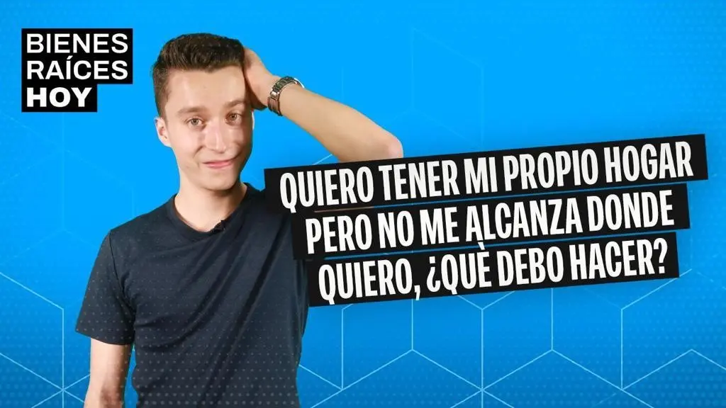 Quiero tener mi propio hogar y no me alcanza. ¿Qué puedo hacer?