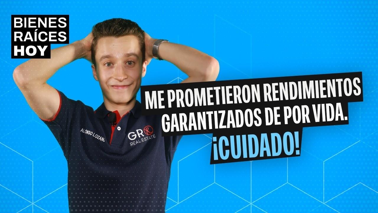 Me prometieron rendimientos garantizados de por vida. ¡CUIDADO!