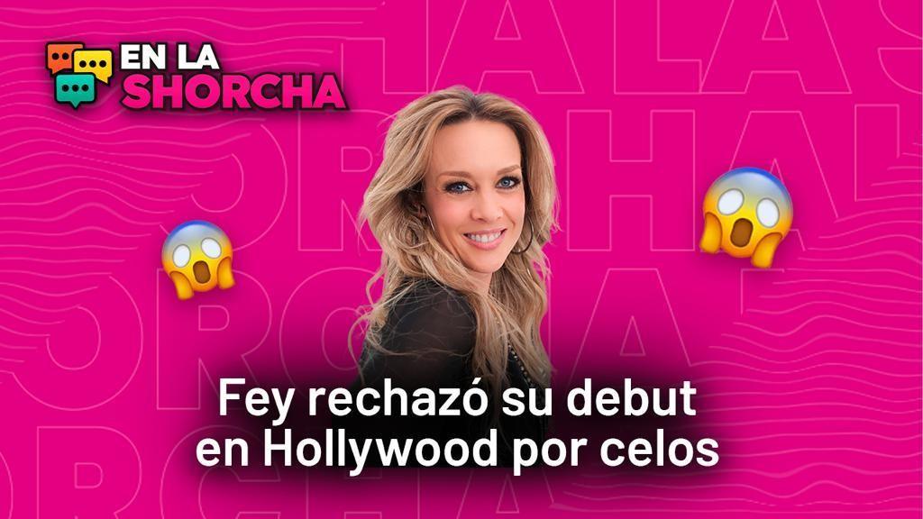 Fey rechazó su debut en Hollywood por celos