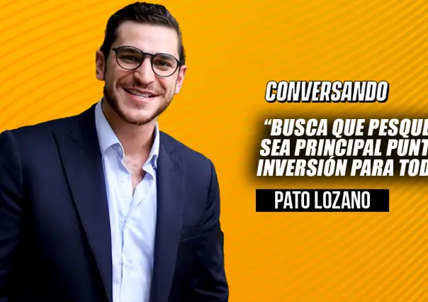 Busca Pato Lozano que Pesquería sea principal punto de inversión para todos