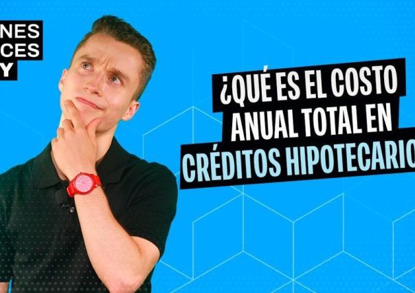 ¿Qué es el Costo Anual Total en créditos hipotecarios?