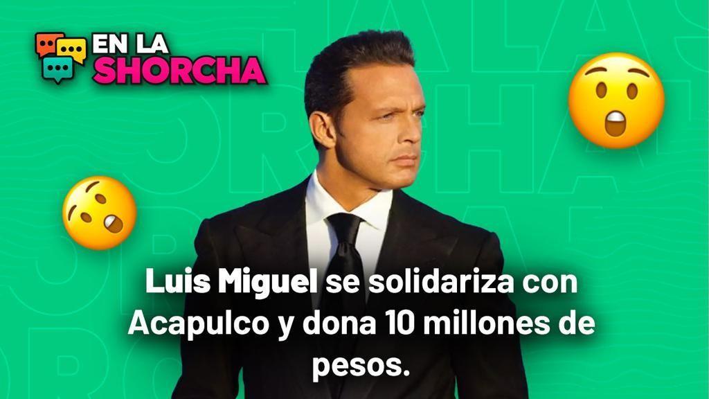 Luis Miguel se solidariza con Acapulco y dona 10 millones de pesos.