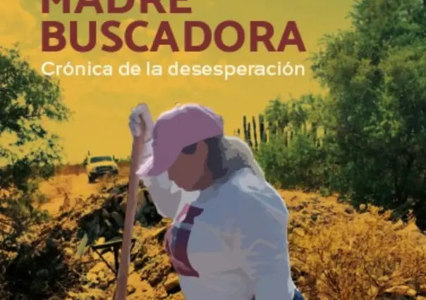 Preparan la presentación del primer libro de las Madres Buscadoras de Sonora