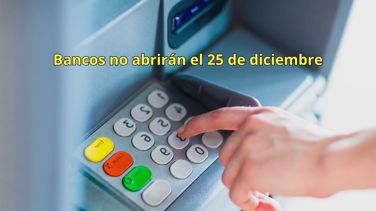 Bancos cerrarán el 25 de diciembre por disposición oficial. Foto: Especial