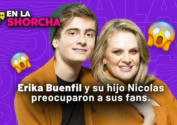 Erika Buenfil y su hijo Nicolas preocuparon a sus fans