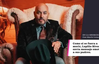 Cómo si se fuera a morir Lupillo Rivera envía mensaje emotivo a sus padres.