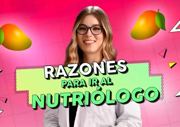 Nutrición ConCiencia: Razones para ir al nutriólogo