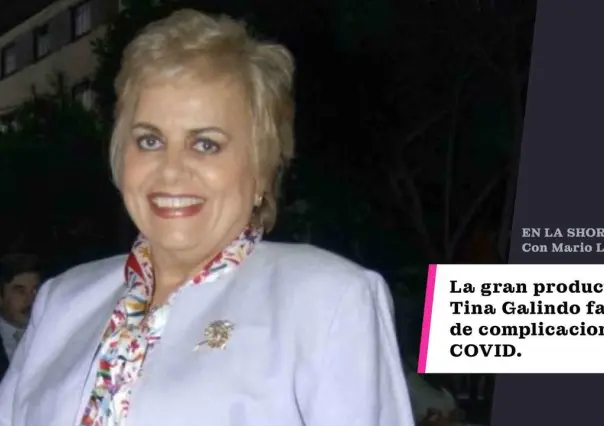 La gran productora Tina Galindo fallece de complicaciones de COVID.