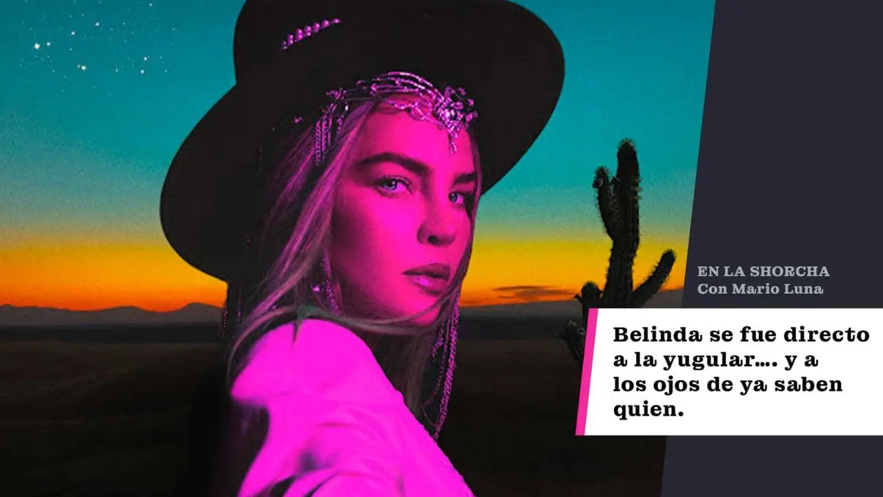 Belinda se fue directo a la yugular y a los ojos de ya saben quien