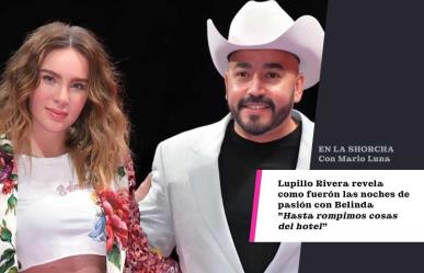 Lupillo Rivera Revela como fueron las noches de pasión con Belinda