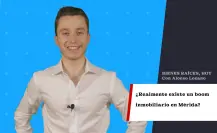 ¿Realmente existe un boom inmobiliario en Mérida?