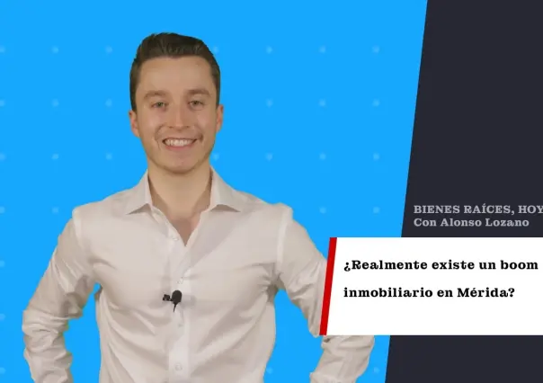 ¿Realmente existe un boom inmobiliario en Mérida?