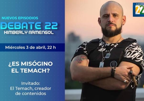 ¡El Temach será entrevistado en programa de Canal 22! ¿Es misógino?