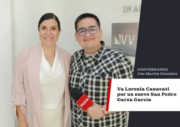 Va Lorenia Canavati por un nuevo San Pedro Garza García