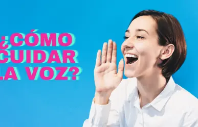 ¿Cómo cuidar la voz? Conmemoración al Día Mundial de la Voz