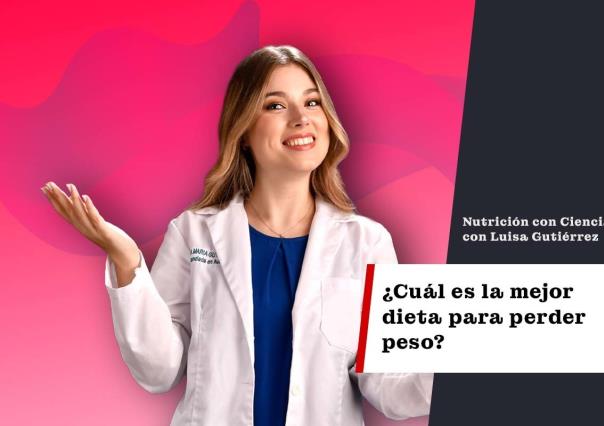 ¿Cuál es la mejor ¨dieta¨ para perder peso?