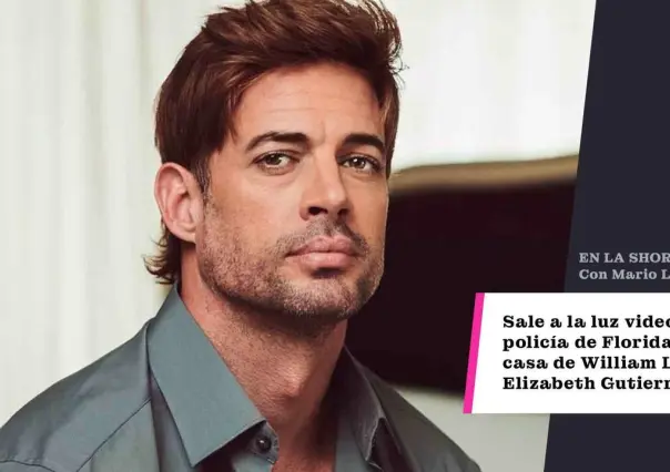 Sale a la luz videos de la policía en casa de William Levy y Elizabeth Gutiérrez