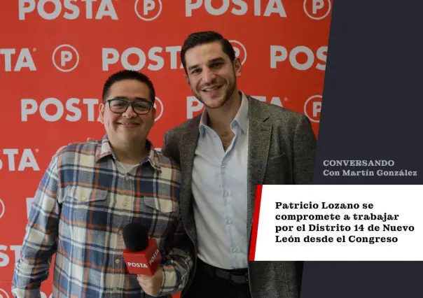 Patricio Lozano se compromete a trabajar por el Distrito 14 de Nuevo León