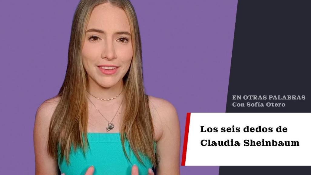 Los seis dedos de Claudia Sheinbaum