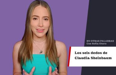 Los seis dedos de Claudia Sheinbaum