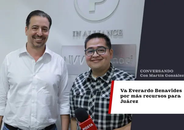 Va Everardo Benavides por más recursos para Juárez