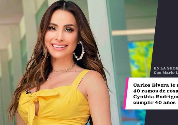 Carlos Rivera le regala 40 ramos de rosas a Cynthia Rodríguez por su cumpleaños