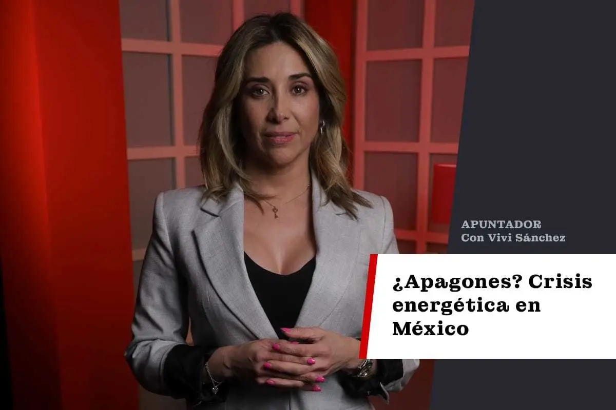 ¿Apagones? Crisis energética en México