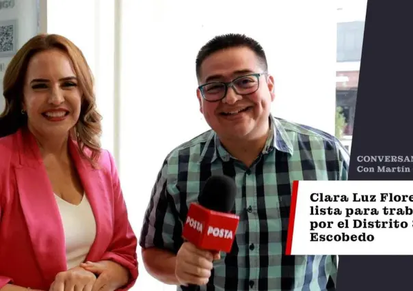 Clara Luz Flores, lista para trabajar por el Distrito 3 en Escobedo