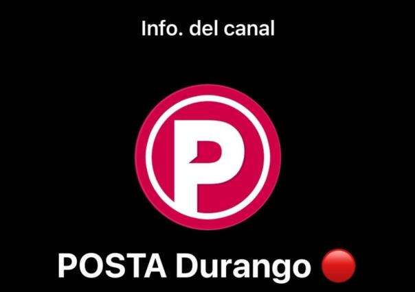 POSTA Durango estrena canal de difusión en WhatsApp ¡Que esperas para unirte!