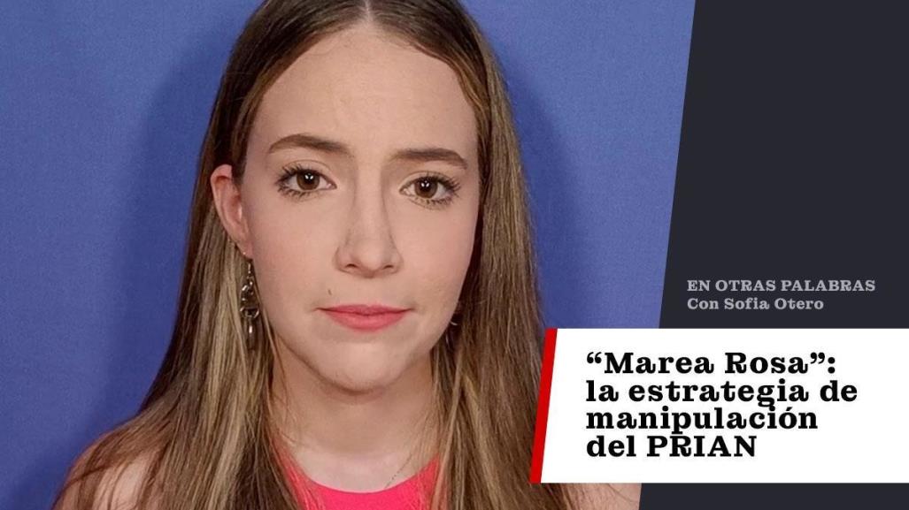 Marea Rosa: la estrategia de manipulación del PRIAN