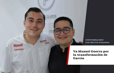 Va Manuel Guerra por la transformación de García