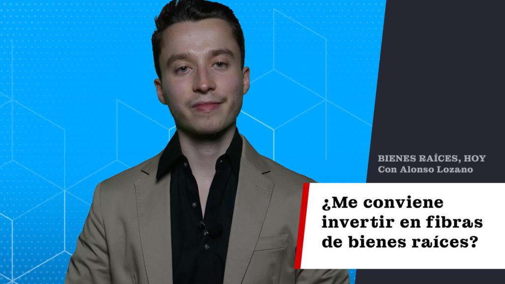 ¿Me conviene invertir en fibras de bienes raíces?